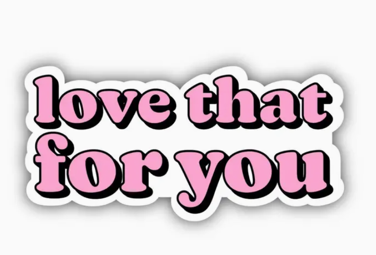 Love That For You Decal