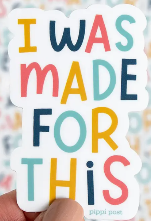 I Was Made For This Decal
