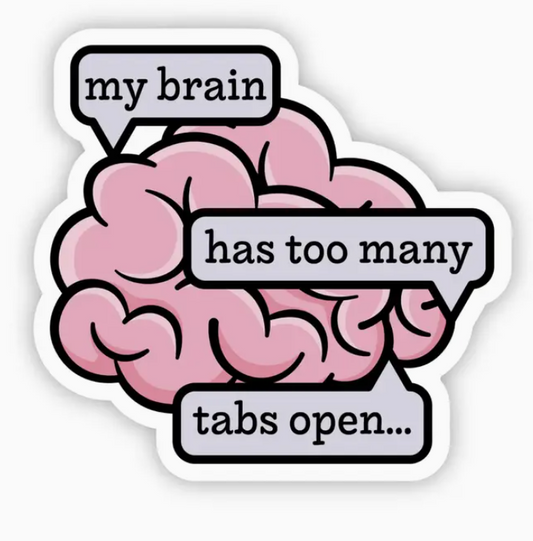 My Brain Has Too Many Tabs Decal