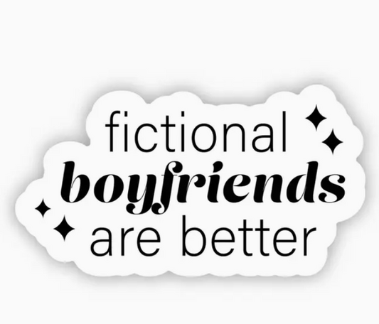 Fictional Boyfriends are Better Decal