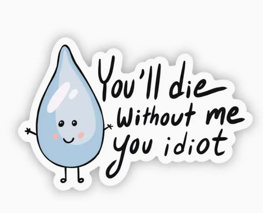 You'll Die Without Me Decal
